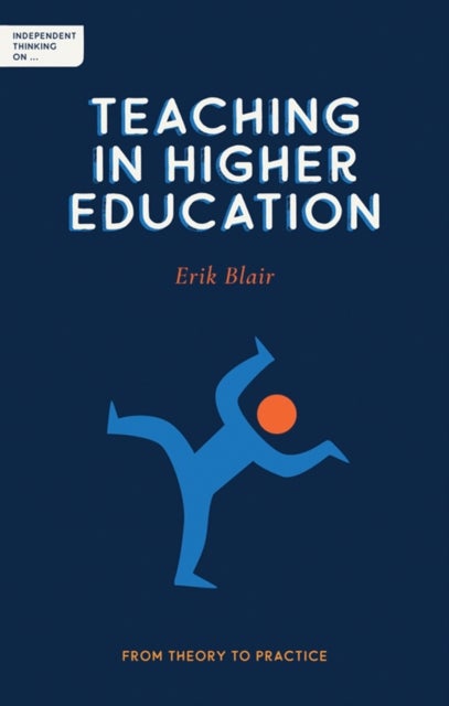 Bilde av Independent Thinking On Teaching In Higher Education Av Erik Blair