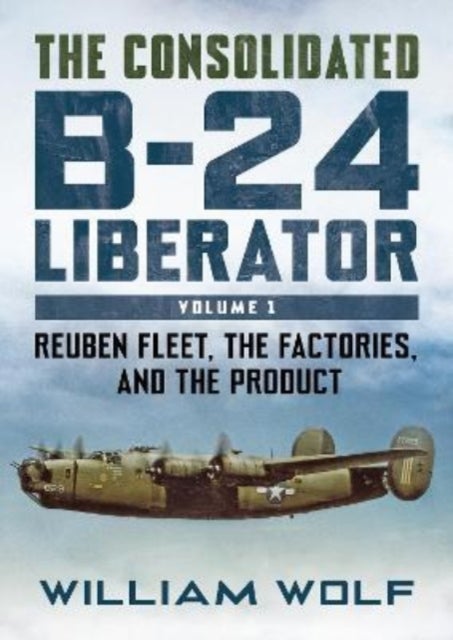 Bilde av The Consolidated B-24 Liberator Av William Wolfe