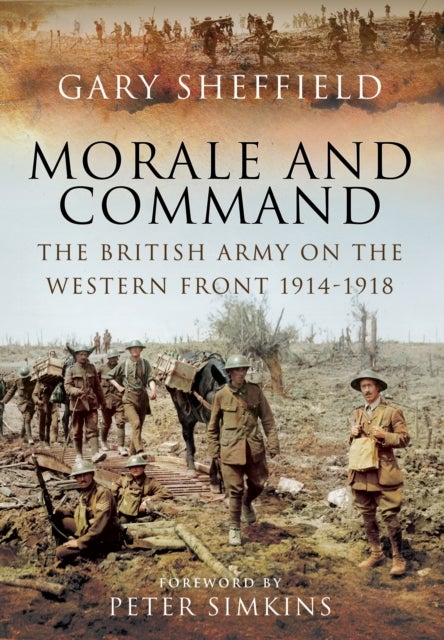 Bilde av Command And Morale: The British Army On The Western Front 1914-1918 Av Professor Gary Sheffield