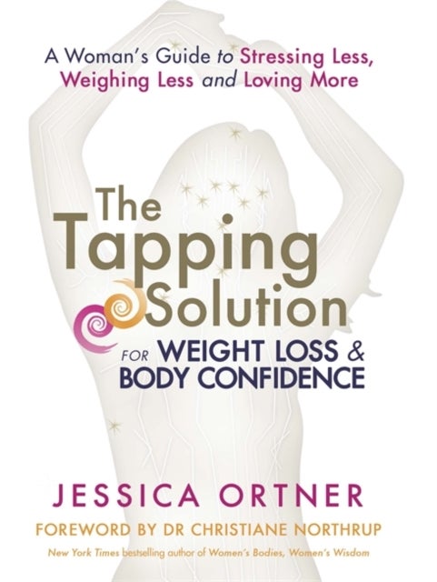 Bilde av The Tapping Solution For Weight Loss &amp; Body Confidence Av Jessica Ortner