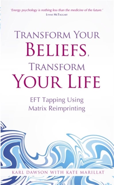 Bilde av Transform Your Beliefs, Transform Your Life Av Karl Dawson, Kate Marillat
