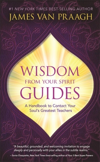 Bilde av Wisdom From Your Spirit Guides Av Mr James Van Praagh