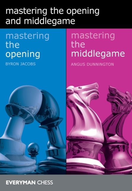 Bilde av Mastering The Opening And Middlegame Av Byron Jacobs, Angus Dunnington