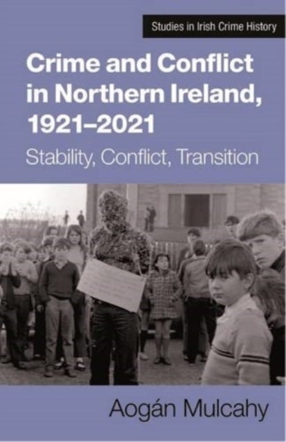 Bilde av Crime And Conflict In Northern Ireland, 1921-2021 Av Aogan Mulcahy