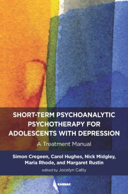 Bilde av Short-term Psychoanalytic Psychotherapy For Adolescents With Depression Av Jocelyn Catty, Simon Cregeen, Carol Hughes, Nick (anna Freud Centre London
