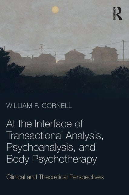 Bilde av At The Interface Of Transactional Analysis, Psychoanalysis, And Body Psychotherapy Av William F. Cornell