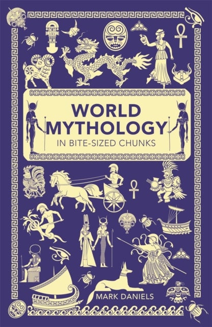 Bilde av World Mythology In Bite-sized Chunks Av Mark Daniels