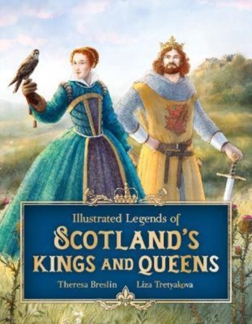 Bilde av Illustrated Legends Of Scotland&#039;s Kings And Queens Av Theresa Breslin
