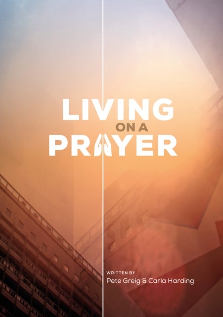Bilde av Living On A Prayer Av Pete Greig, Carla Harding