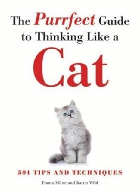 Bilde av The Purrfect Guide To Thinking Like A Cat Av Emma Milne, Karen Wild