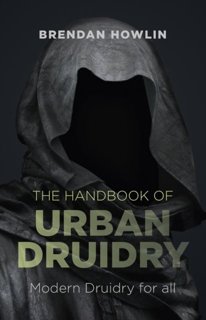 Bilde av Handbook Of Urban Druidry, The ¿ Modern Druidry For All Av Brendan Howlin