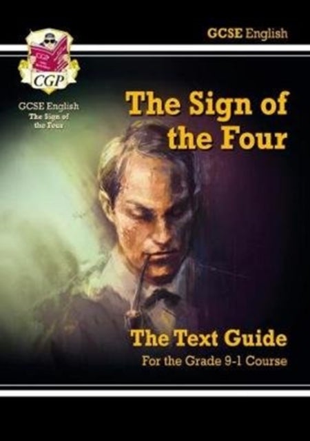 Bilde av New Gcse English Text Guide - The Sign Of The Four Includes Online Edition &amp; Quizzes: Ideal For The Av Cgp Books
