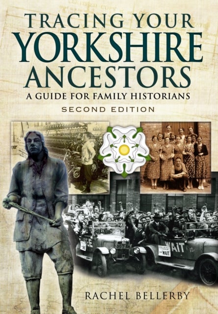 Bilde av Tracing Your Yorkshire Ancestors: A Guide For Family Historians Av Rachel Bellerby