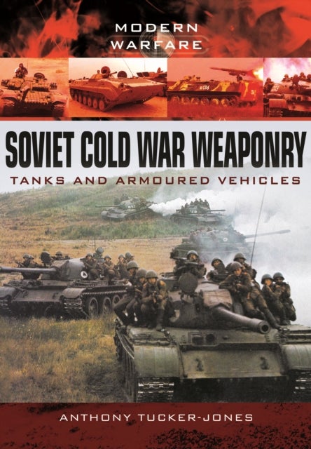 Bilde av Soviet Cold War Weaponry: Tanks And Armoured Vehicles Av Anthony Tucker-jones