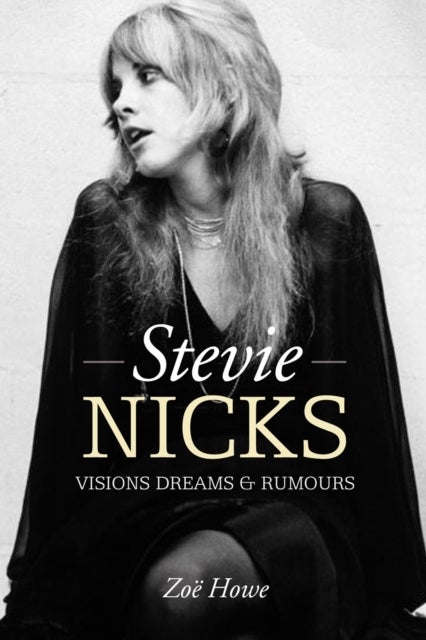 Bilde av Stevie Nicks: Visions Dreams &amp; Rumours Av Zoe Howe