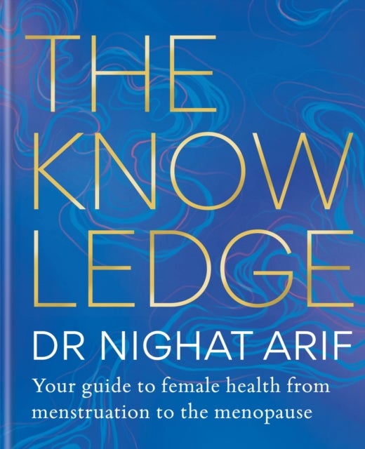 The Knowledge - Your guide to female health ¿ from menstruation to the menopause