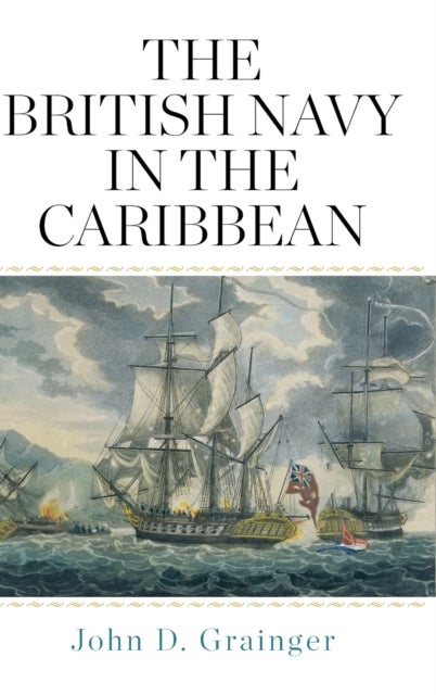 Bilde av The British Navy In The Caribbean Av John D Grainger