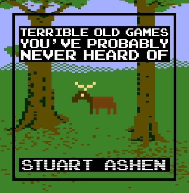 Bilde av Terrible Old Games You&#039;ve Probably Never Heard Of Av Stuart Ashen