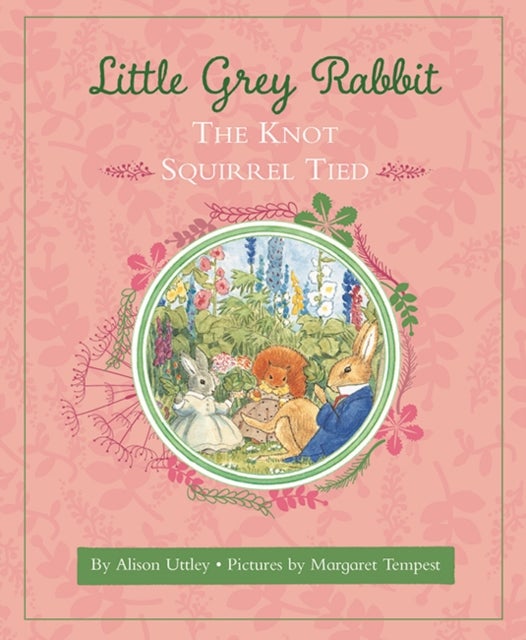 Bilde av Little Grey Rabbit: The Knot Squirrel Tied Av The Alison Uttley Literary Property Trust And The Trustees Of The Estate Of The Late Margaret Mary