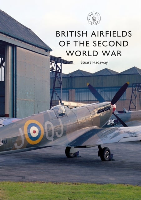 Bilde av British Airfields Of The Second World War Av Stuart Hadaway