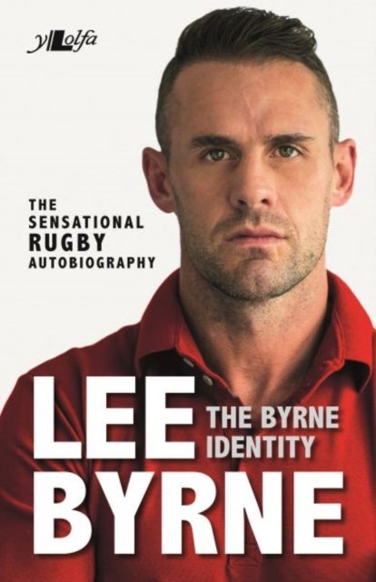 Bilde av Byrne Identity, The - The Sensational Rugby Autobiography Av Lee Byrne, Richard Morgan
