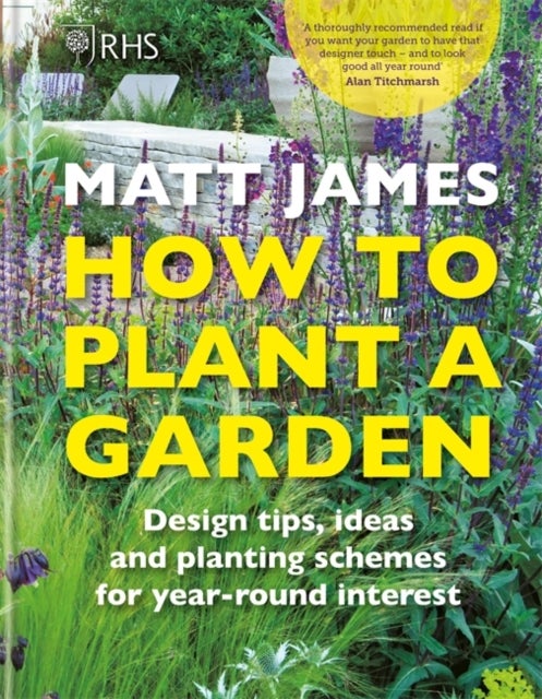Bilde av Rhs How To Plant A Garden Av Matt James, Royal Horticultural Society