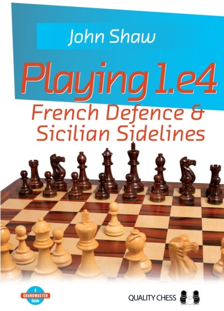 Bilde av Playing 1.e4 - French Defence And Sicilian Sidelines Av John Shaw