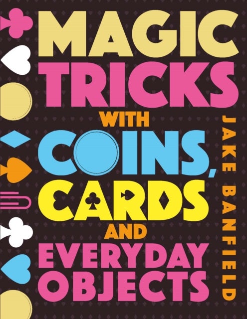 Bilde av Magic Tricks With Coins, Cards And Everyday Objects Av Jake Banfield