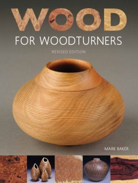 Bilde av Wood For Woodturners (revised Edition) Av M Baker