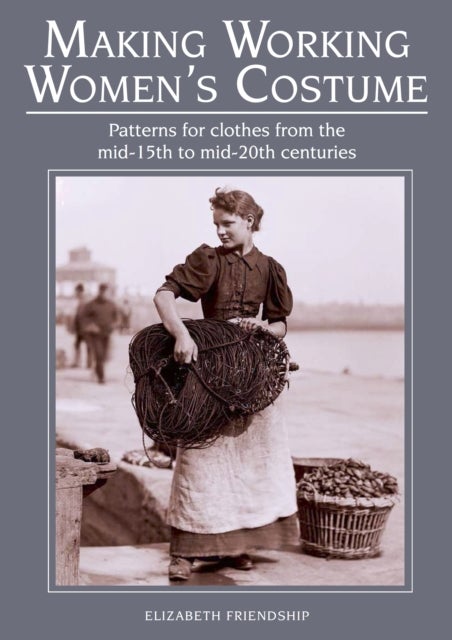 Bilde av Making Working Women&#039;s Costume Av Elizabeth Friendship