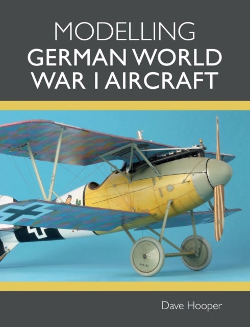 Bilde av Modelling German World War I Aircraft Av Dave Hooper