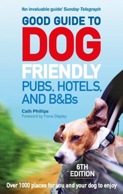 Bilde av Good Guide To Dog Friendly Pubs, Hotels And B&amp;bs: 6th Edition Av Catherine Phillips