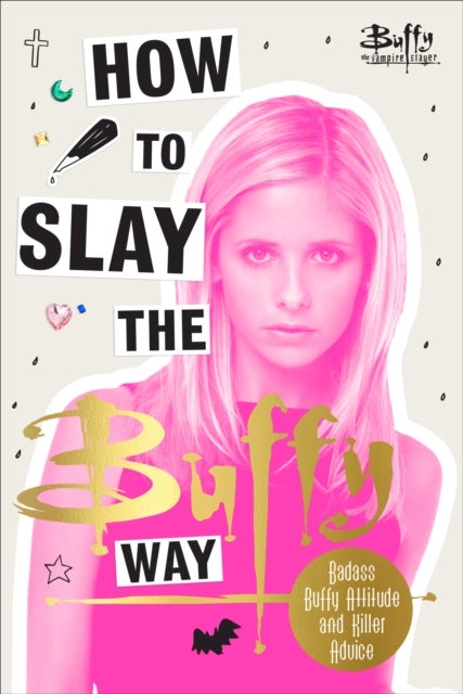 Bilde av How To Slay The Buffy Way Av Buffy The Vampire Slayer