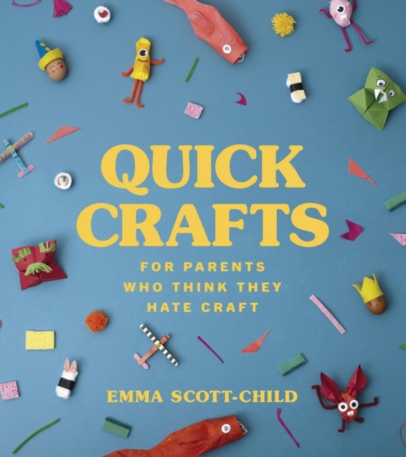 Bilde av Quick Crafts For Parents Who Think They Hate Craft Av Emma Scott-child