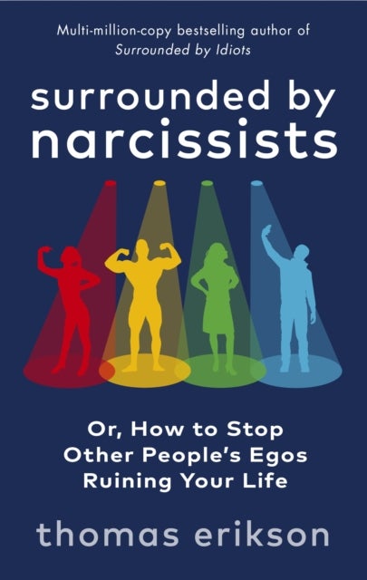 Bilde av Surrounded By Narcissists, Or, How To Stop Other People&#039;s Egos Ruining Your Life Av Thomas Erikson
