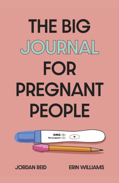 Bilde av The Big Journal For Pregnant People Av Jordan Reid, Erin Williams