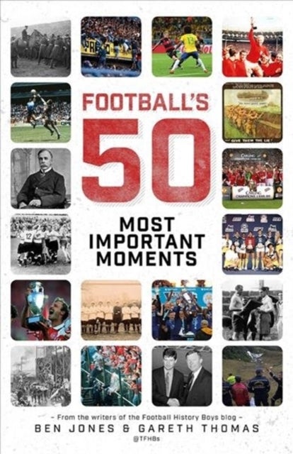 Bilde av Football&#039;s Fifty Most Important Moments Av Ben Jones, Gareth Thomas
