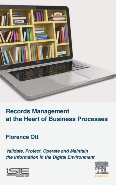 Bilde av Records Management At The Heart Of Business Processes Av Florence (associate Professor (professeure Agregee) Information Management Moncton University