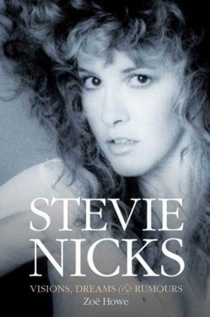 Bilde av Stevie Nicks: Visions, Dreams &amp; Rumours Revised Edition Av Zoe Howe