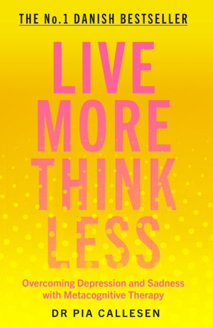 Bilde av Live More Think Less Av Pia Callesen