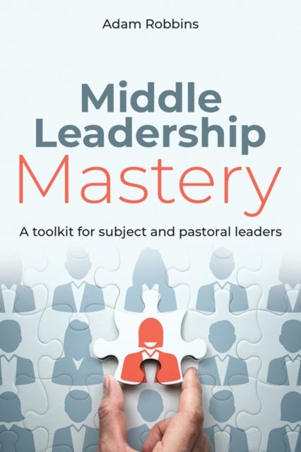 Bilde av Middle Leadership Mastery Av Adam Robbins