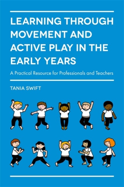 Bilde av Learning Through Movement And Active Play In The Early Years Av Tania Swift