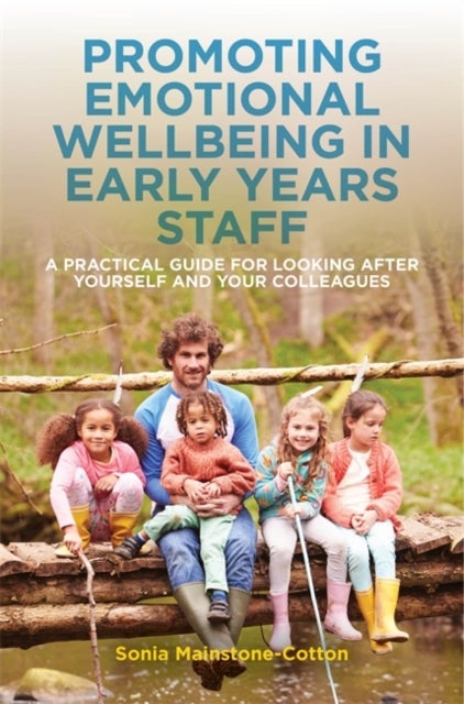 Bilde av Promoting Emotional Wellbeing In Early Years Staff Av Sonia Mainstone-cotton