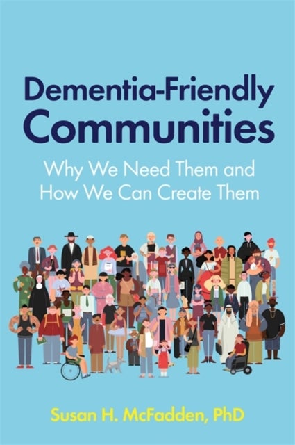Bilde av Dementia-friendly Communities Av Susan Mcfadden