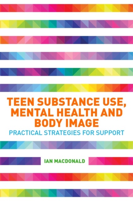Bilde av Teen Substance Use, Mental Health And Body Image Av Ian Macdonald