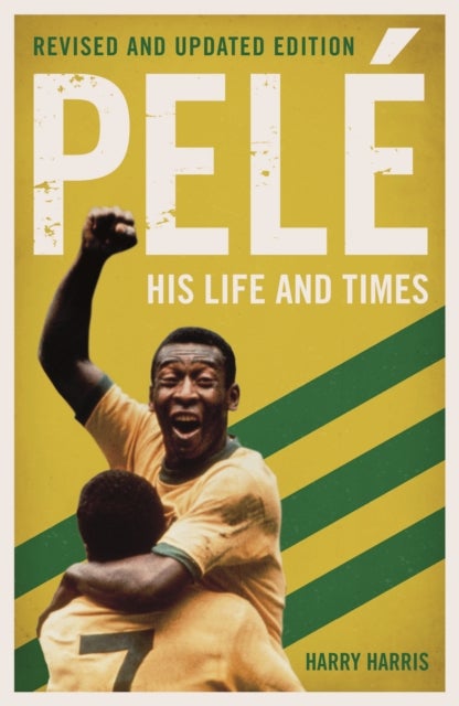 Bilde av Pele: His Life And Times - Revised &amp; Updated Av Harry Harris