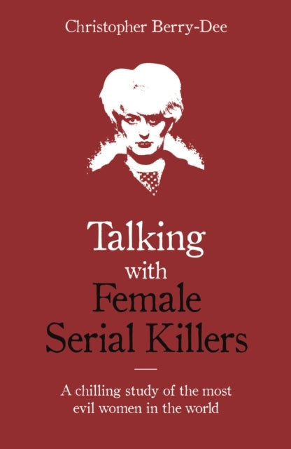 Bilde av Talking With Female Serial Killers Av Christopher Berry-dee
