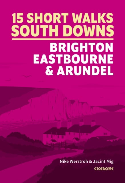 Bilde av Short Walks In The South Downs: Brighton, Eastbourne And Arundel Av Nike Werstroh, Jacint Mig