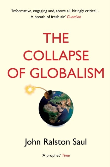 Bilde av The Collapse Of Globalism Av John Ralston Saul