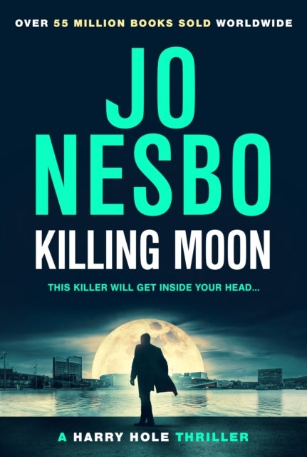 Killing Moon - The Must-Read New Harry Hole Thriller From The No.1 Bestseller